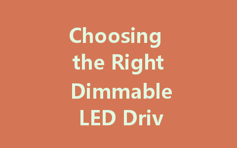 Choosing the Right Dimmable LED Drivers: A Complete Guide to 12V and 24V Options