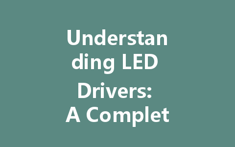Understanding LED Drivers: A Complete Guide to Triac Dimmable, 24V, and More