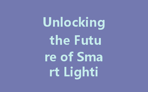 Unlocking the Future of Smart Lighting: DALI Power Supply as the Key Technology