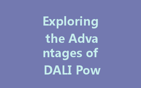 Exploring the Advantages of DALI Power Supply for Smart Building Lighting Solutions