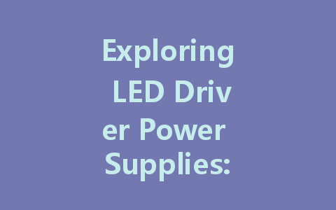 Exploring LED Driver Power Supplies: The Difference Between Constant Voltage and Constant Current Solutions