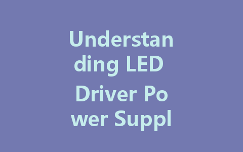 Understanding LED Driver Power Supplies: Constant Voltage vs. Constant Current