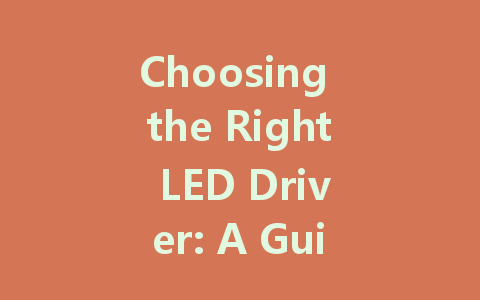 Choosing the Right LED Driver: A Guide to 24V DC, Waterproof, and Dimmable Options