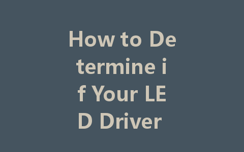 How to Determine if Your LED Driver is Constant Voltage or Constant Current