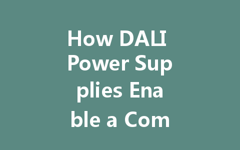 How DALI Power Supplies Enable a Comfortable and Intelligent Working Environment