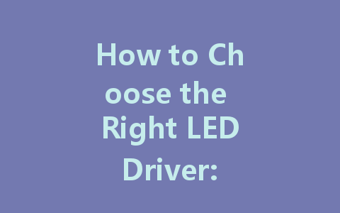 How to Choose the Right LED Driver: Constant Voltage vs. Constant Current Explained